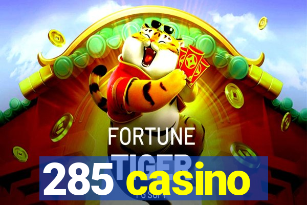 285 casino